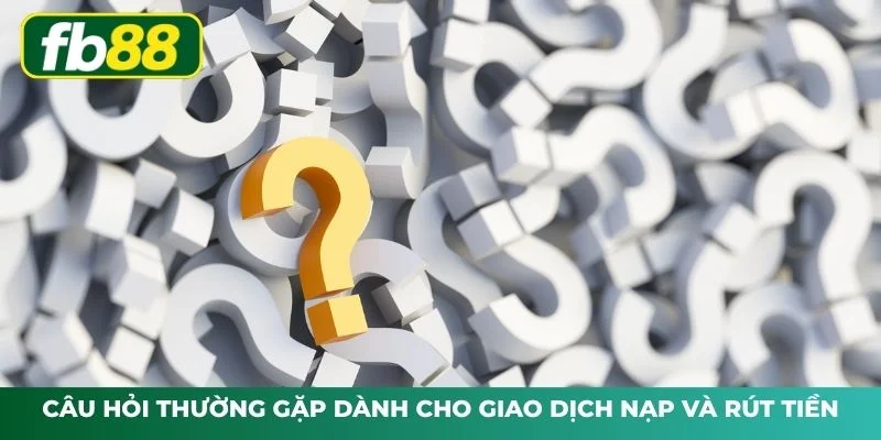 Thông tin cần biết khi thực hiện giao dịch nạp rút an toàn