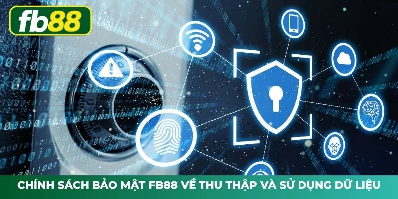 Chính sách bảo mật FB88 quy định thu thập xử lý thông