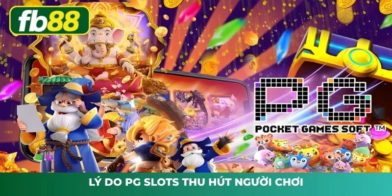 PG Slots luôn thu hút người chơi