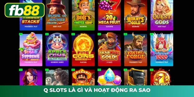Q Slots là gì và hoạt động ra sao