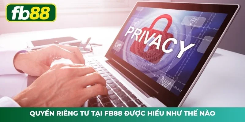 Quyền Riêng Tư FB88 Và Chính Sách Bảo Mật Người Dùng 1 Khái niệm bảo mật thông tin người dùng tại hệ thống cá cược