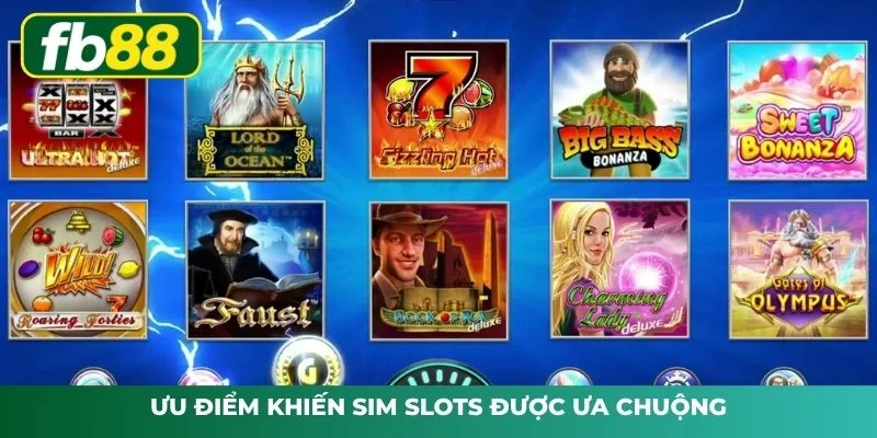 Sim Slots dễ dàng tiếp cận ngay khi mới làm quen