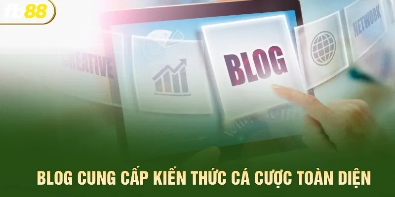 Blog cung cấp kiến thức cá cược toàn diện