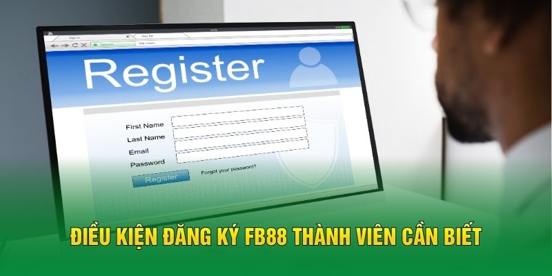 Điều kiện đăng ký FB88 thành viên cần biết