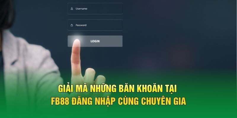 Giải mã những băn khoăn tại FB88 đăng nhập cùng chuyên gia