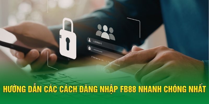 Hướng dẫn các cách đăng nhập FB88 nhanh chóng nhất