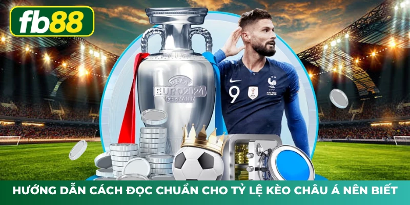 Hướng dẫn cách đọc chuẩn cho tỷ lệ kèo châu Á nên biết