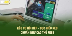 Kèo Cơ Hội Kép - Đọc Hiểu Kèo Chuẩn Như Cao Thủ FB88