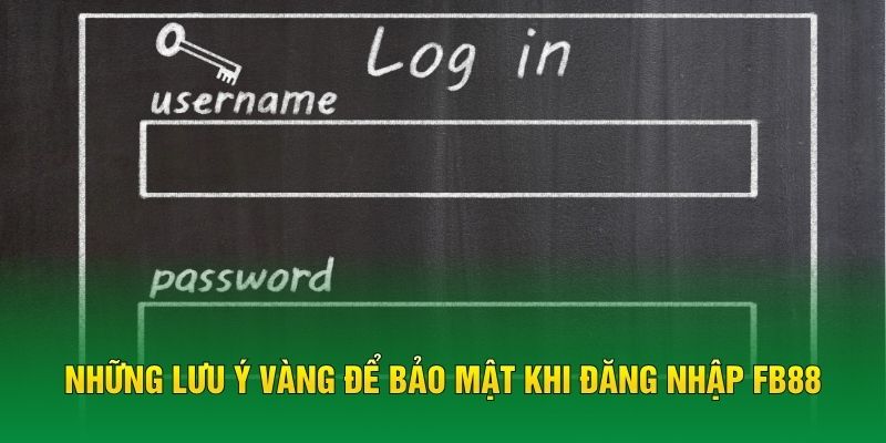 Những lưu ý vàng để bảo mật khi đăng nhập FB88