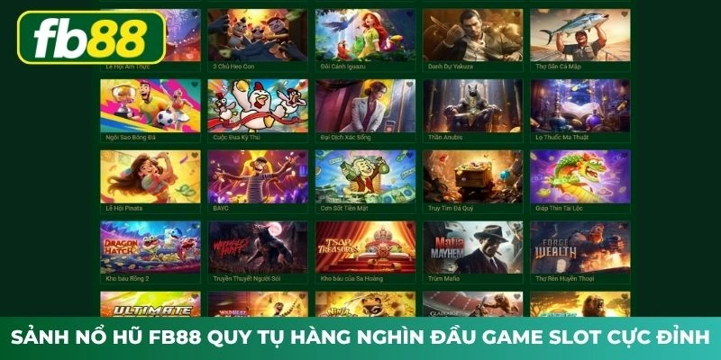 Sảnh nổ hũ FB88 quy tụ hàng nghìn đầu game slot cực đỉnh