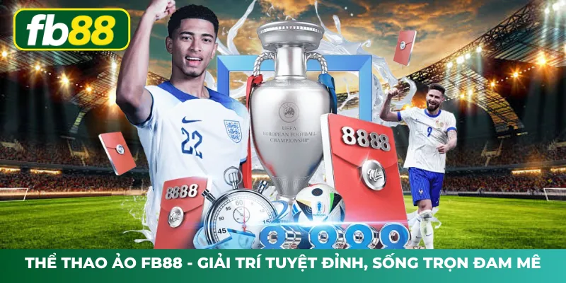 Thể Thao Ảo FB88 - Giải Trí Tuyệt Đỉnh, Sống Trọn Đam Mê