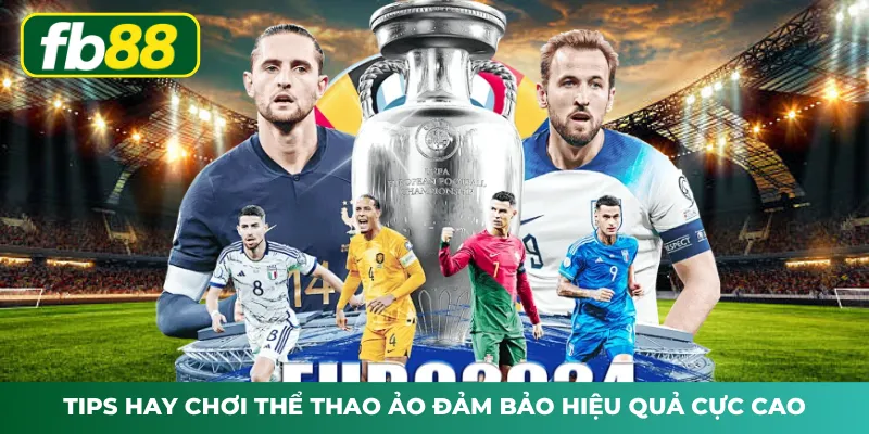 Tips hay chơi thể thao ảo đảm bảo hiệu quả cực cao