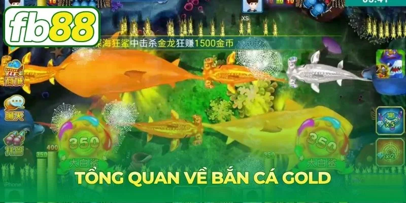 Tổng quan về bắn cá Gold