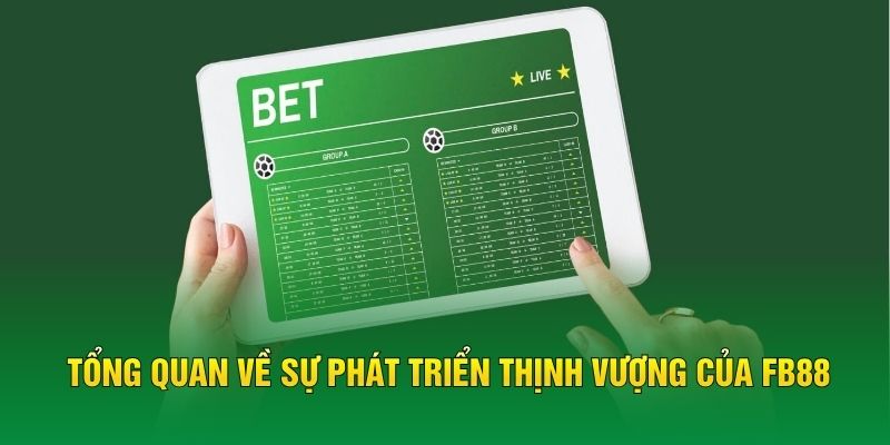Tổng quan về sự phát triển thịnh vượng của FB88